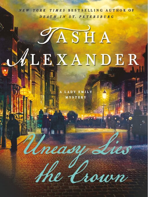 Title details for Uneasy Lies the Crown by Tasha Alexander - Available